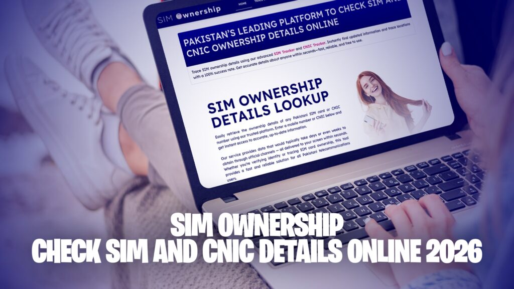 SIM Ownership - Check SIM and CNIC Details Online 2026