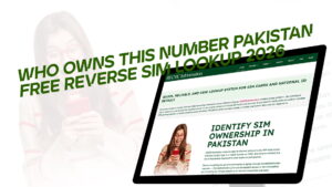 Who Owns This Number Pakistan - Free Reverse SIM Lookup 2026